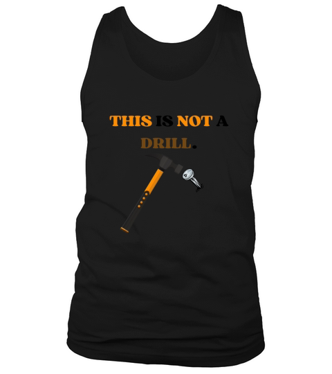 THIS IS NOT A DRILL Tank Top Unisex