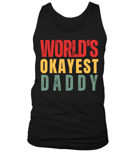 Worlds Okayest Daddy Tank Top Unisex