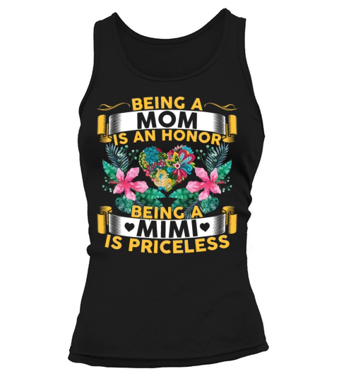 Being A Mom Is An Honor Being A Mimi Is Priceless Tank top Woman