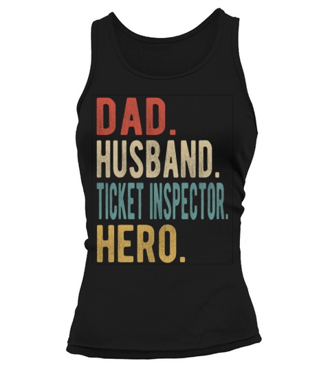 Ticket Inspector Dad Husband Hero Tank top Woman