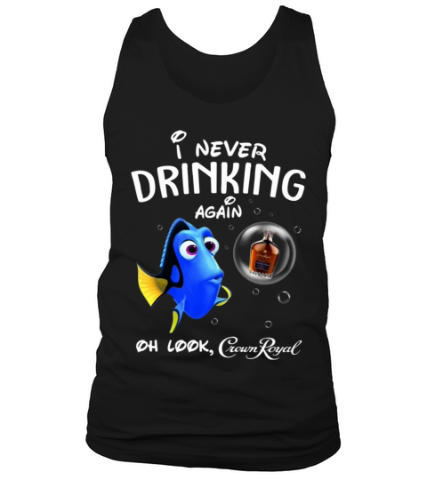I never drinking again oh look Crown Royal Tank Top Unisex