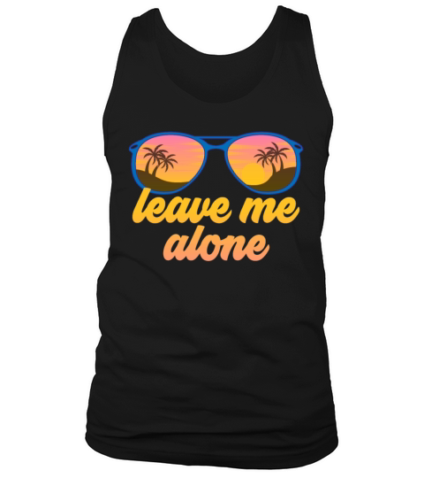 Leave Me Alone AntiSocial Introvert Leave Me Alone Tank Top Unisex