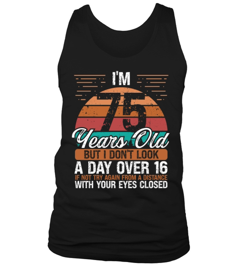 75 Birthday Day over 16 Vintage 75 Years Old Tank Top Unisex