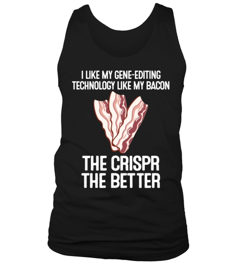 Crispr Quote Bacon Micro-biologists Geneticist Tank Top Unisex
