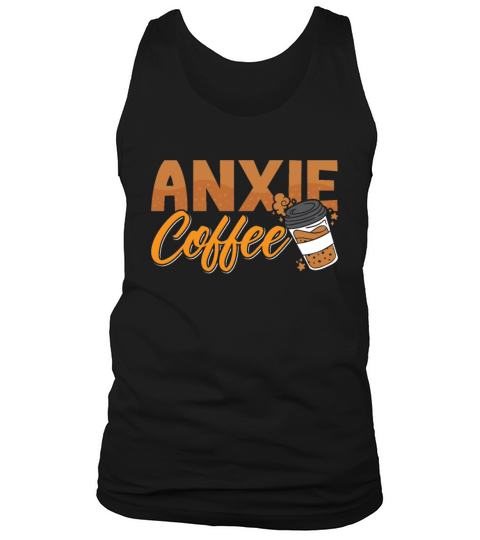 Mental Health Anxie Coffee Awareness Anxie Anxiety Tank Top Unisex