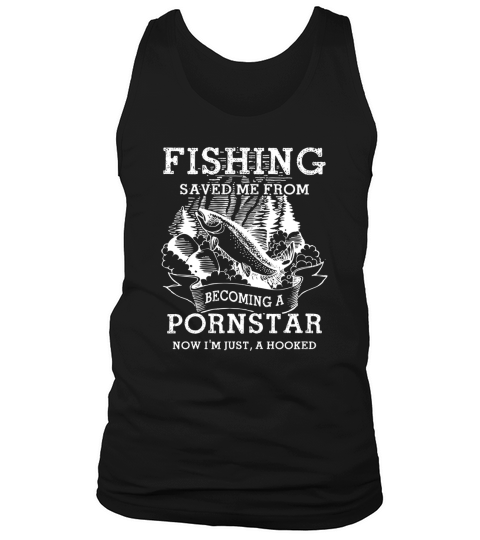 Fishing Saved Me From Becoming A Porn Star Tank Top Unisex
