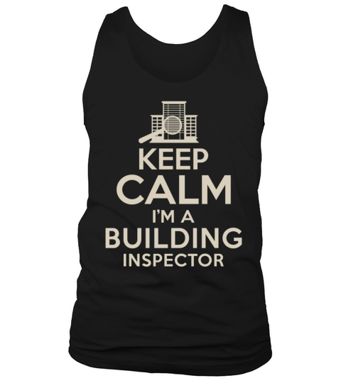 Keep Calm Im Building Inspector Tank Top Unisex