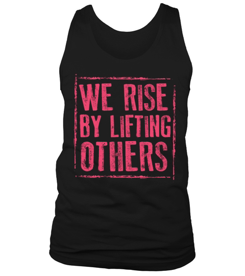 We Rise By Lifting Others Inspirational Quote Tank Top Unisex