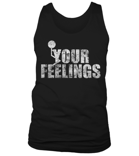 Your Feelings Tank Top Unisex