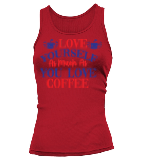 love yourself as much as you love coffee Tank top Woman