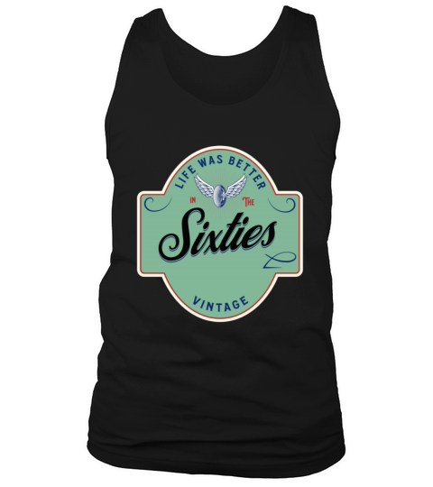 Life was better in the sixties 60s shirt Tank Top Unisex
