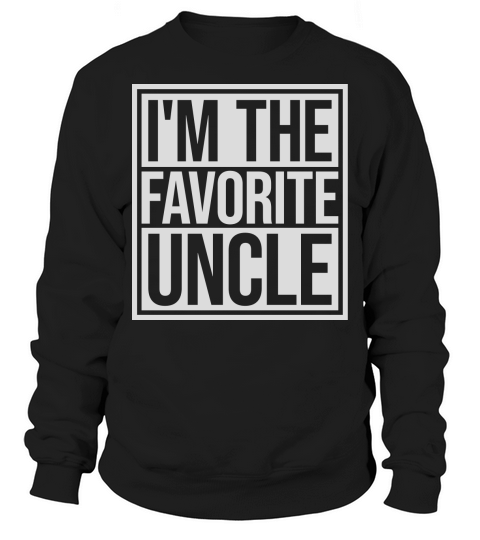 im the favorite uncle Sweatshirt Unisex
