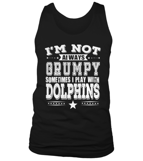 Dolphin T shirt Grumpy Dolphin Lover Gift Tank Top Unisex