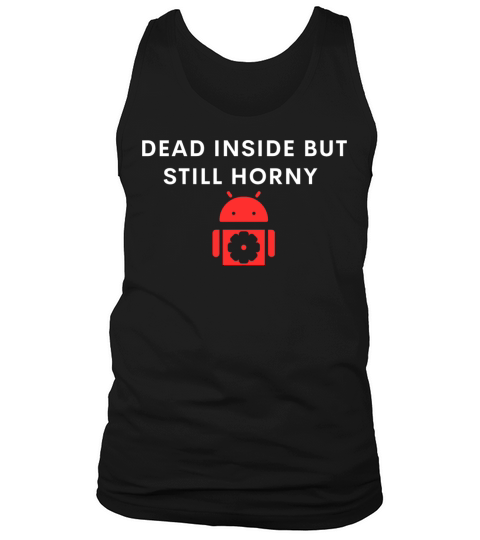 Funny Sarcastic Dead inside but still Horny Gift Tank Top Unisex