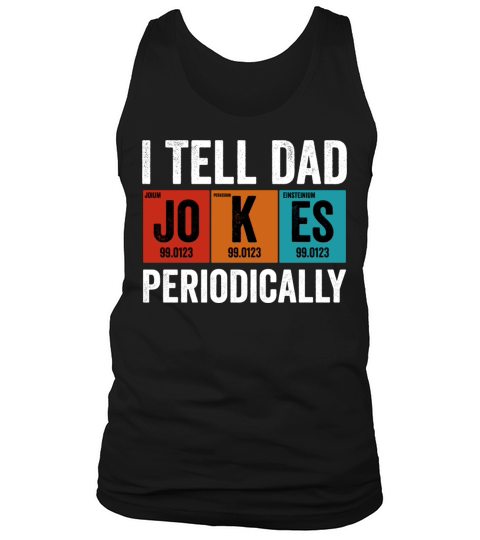 I Tell Dad Jokes Periodically Tank Top Unisex