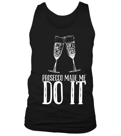 Prosecco Made Me Do It Tank Top Unisex