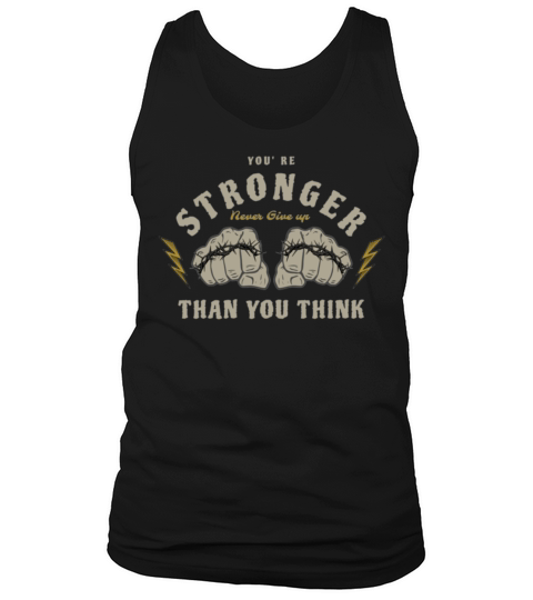 You Are Stronger than you think never give up Tank Top Unisex