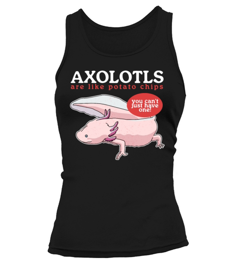Axolotls Are Like Axolotl Lover Tank top Woman