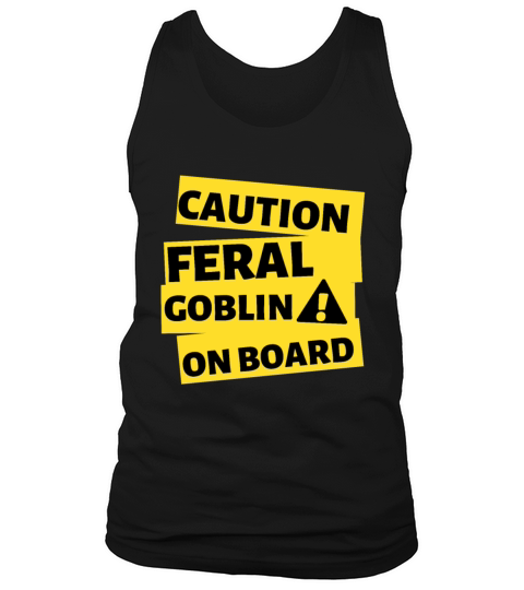 Caution Feral Goblin on Board Tank Top Unisex
