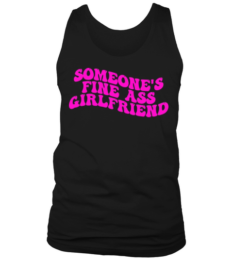 Someones Fine Ass Girlfriend Tank Top Unisex