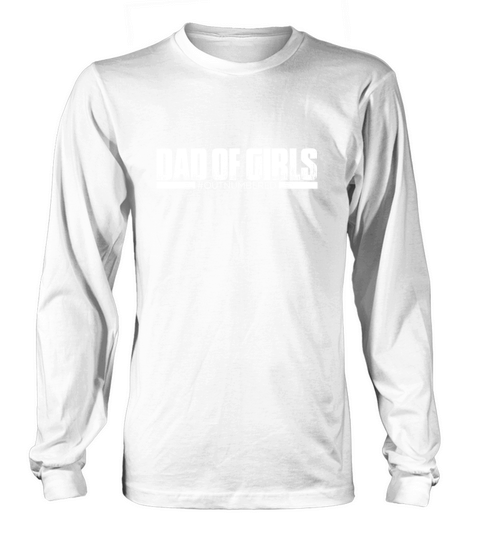 Fathers Day Dad Of Girls Outnumbered shirt Long sleeved Unisex
