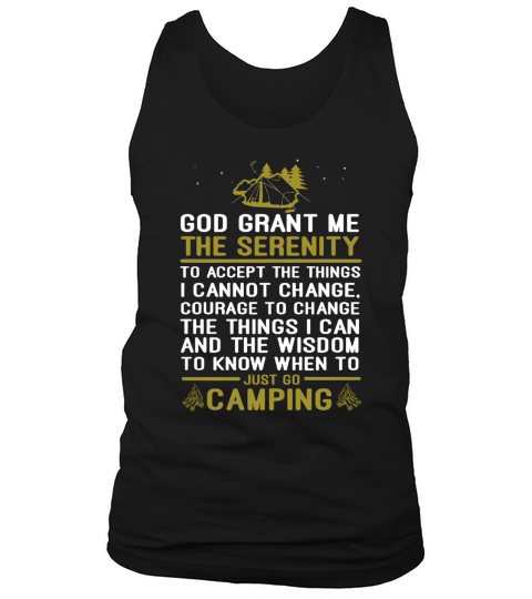 God Grant Me The Serenity Just Go Camping Tank Top Unisex
