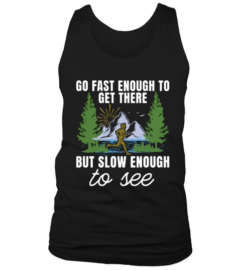 Trail Running Go Fast Enough To Trail Race Hiking Tank Top Unisex