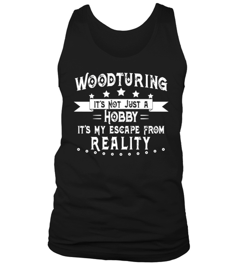 Woodturning Not Just a Hobby Tank Top Unisex