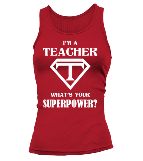 IM A TEACHER WHATS YOUR SUPERPOWER Tank top Woman