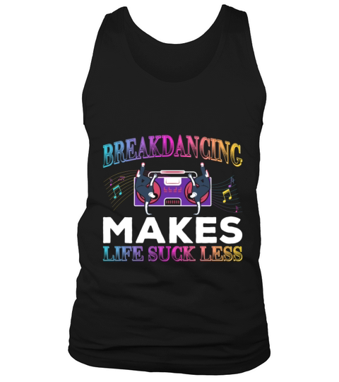Breakdancing Makes Life Suck Less Breakdance Tank Top Unisex