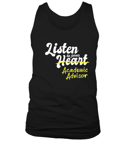 Gifts For Academic Advisors Listen To Your Academic Advisor Tank Top Unisex