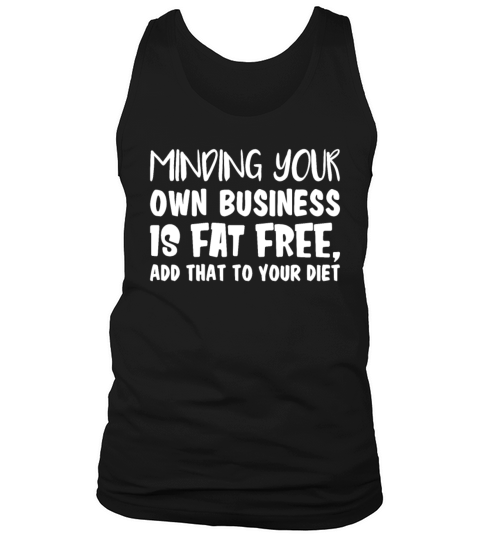 Minding Your Own Business Is Fat Free Tank Top Unisex