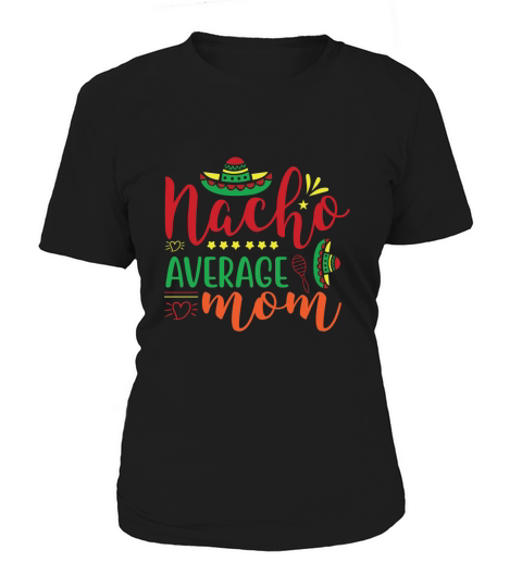 Nacho Average Mom Women's T-Shirt