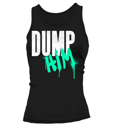 Dump Him Make Up Breakup Tank top Woman