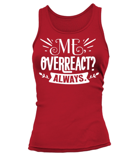 Me overreact always Tank top Woman