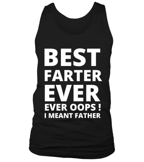 Best Farter Ever Oops I Meant Father Tank Top Unisex