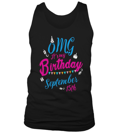 OMG Its My Birthday Legend Queen Are Born On 15th September Tank Top Unisex