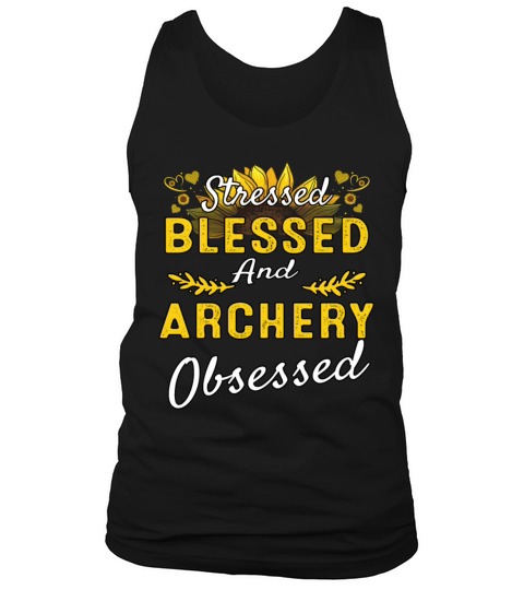 Stressed Blessed And Archery Humor Sarcastic Quote Tank Top Unisex