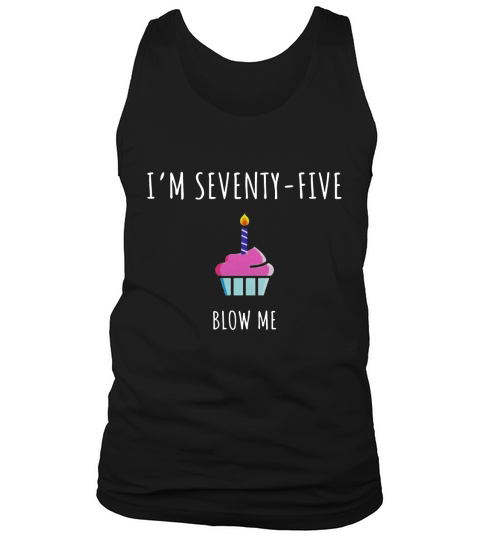 75th Bday Party Shirt - Funny 75th Birthday Gag Gift Tank Top Unisex