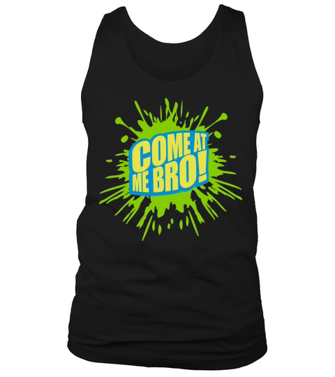 come at me bro Tank Top Unisex