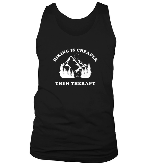 Hiking is cheaper then Therapy Tank Top Unisex