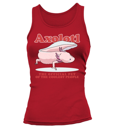 Axolotl Pet Of The Coolest Axolotls Tank top Woman