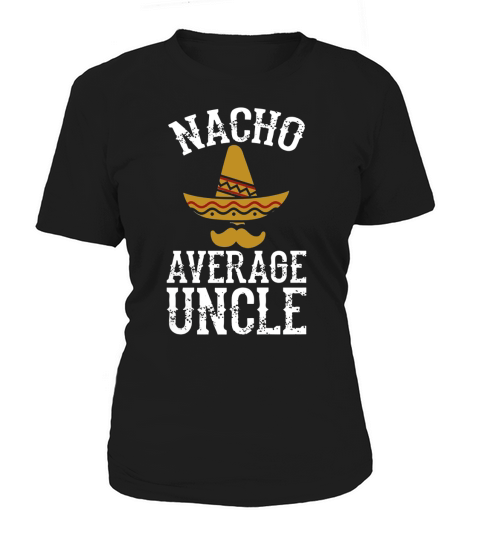 Mens Nacho Average Uncle – Funny Uncle Gift T-Shirt Women's T-Shirt