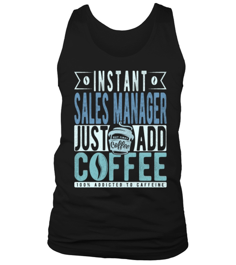 Instant Sales Manager Just Add Coffee Tank Top Unisex