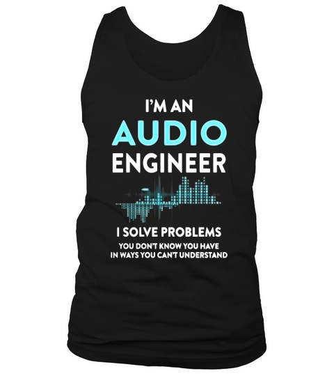 Audio Engineer - Im Audio Engineer I solve pr Tank Top Unisex