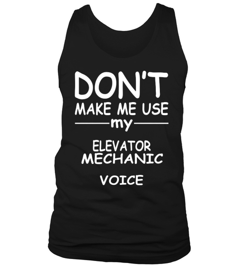 ELEVATOR MECHANIC tshirt, my ELEVATOR MECHANIC voice Tank Top Unisex