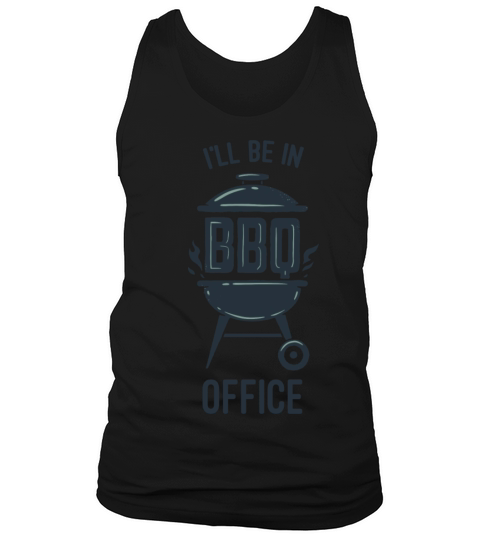 Grilling ill be in my bbq office Tank Top Unisex