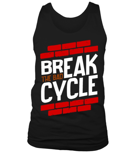 Break the bad cycle motivational quotes Tank Top Unisex