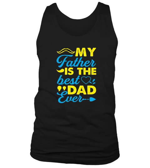 MY FATHER IS THE BEST DAD EVER Tank Top Unisex
