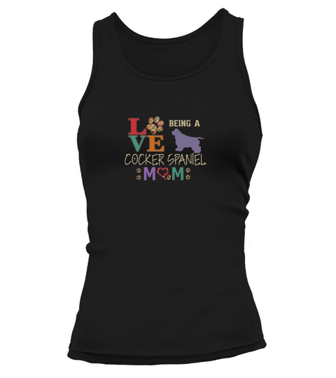 Love Being a Cocker Spaniel Mom Best Cocker Spaniel Shirt Tank top Woman